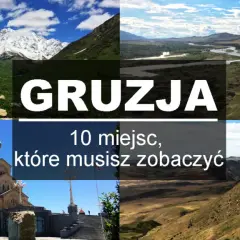 Niezapomniane atrakcje w Gruzji, które musisz zobaczyć podczas podróży