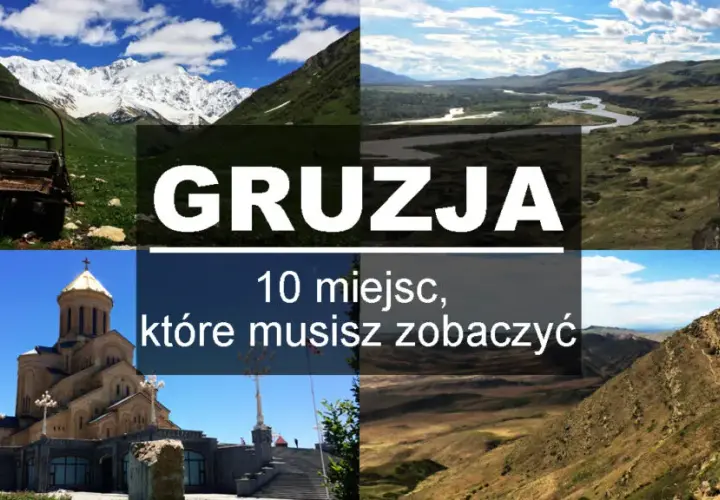 Niezapomniane atrakcje w Gruzji, które musisz zobaczyć podczas podróży