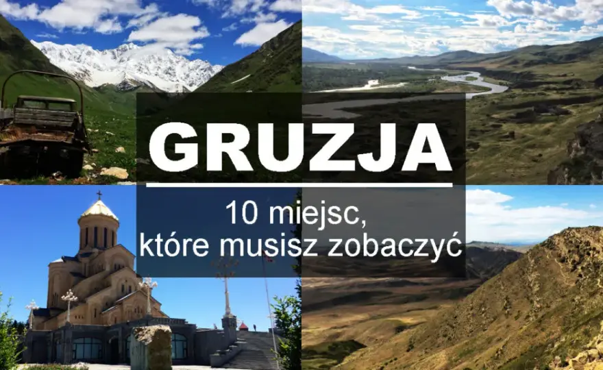 Niezapomniane atrakcje w Gruzji, które musisz zobaczyć podczas podróży